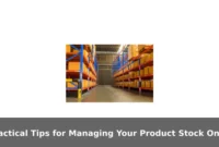 Practical Tips for Managing Your Product Stock Online