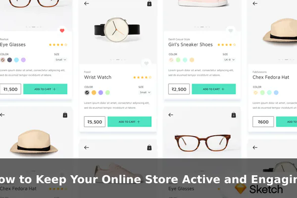 How to Keep Your Online Store Active and Engaging